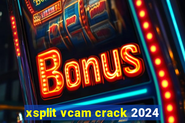 xsplit vcam crack 2024